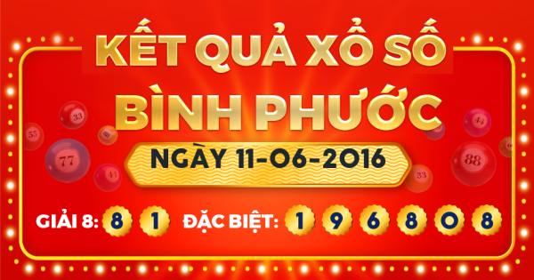 Kết quả xổ số Bình Phước ngày 11/6/2016