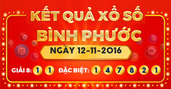 Kết quả xổ số Bình Phước ngày 12/11/2016