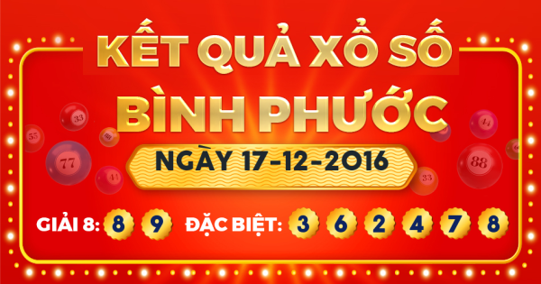 Kết quả xổ số Bình Phước ngày 17/12/2016