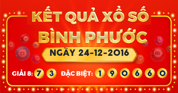 Kết quả xổ số Bình Phước ngày 24/12/2016