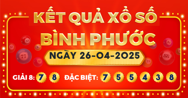 Kết quả xổ số Bình Phước ngày 26/4/2025