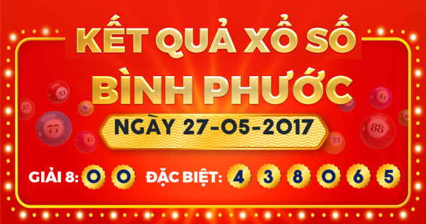 Kết quả xổ số Bình Phước ngày 27/5/2017