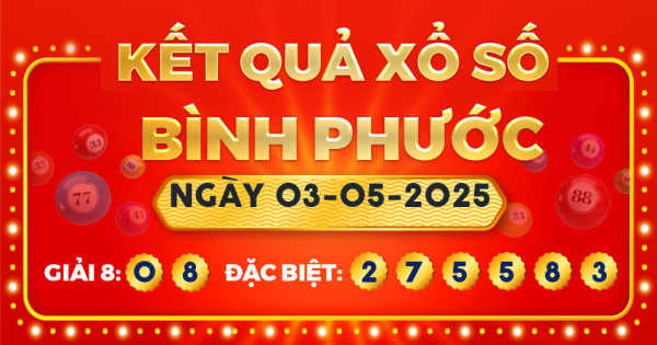 Kết quả xổ số Bình Phước ngày 3/5/2025
