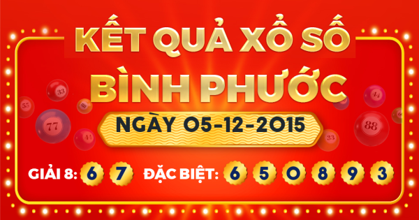 Kết quả xổ số Bình Phước ngày 5/12/2015