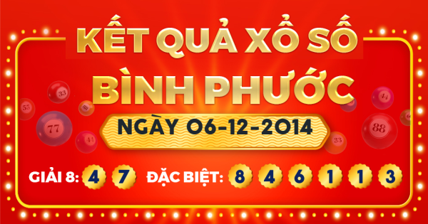 Kết quả xổ số Bình Phước ngày 6/12/2014
