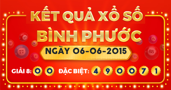Kết quả xổ số Bình Phước ngày 6/6/2015