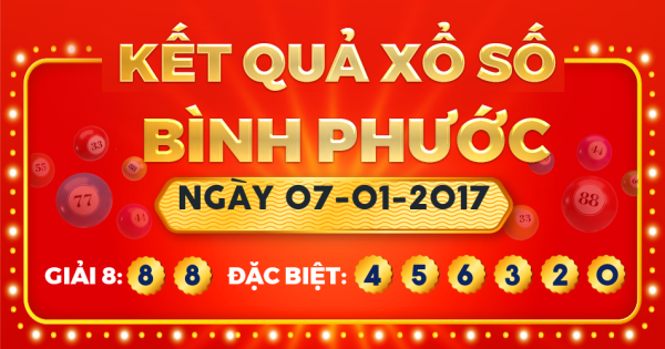 Kết quả xổ số Bình Phước ngày 7/1/2017